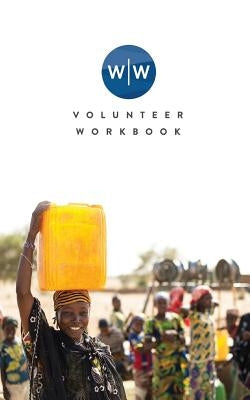 Wine to Water: Volunteer Workbook by Wine to Water
