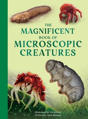 The Magnificent Book of Microscopic Creatures by Rooney, Anne