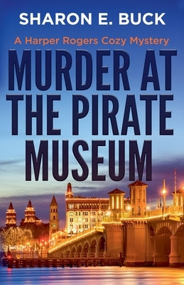 Murder at the Pirate Museum by Buck, Sharon E.