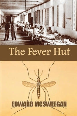 The Fever Hut by McSweegan, Edward