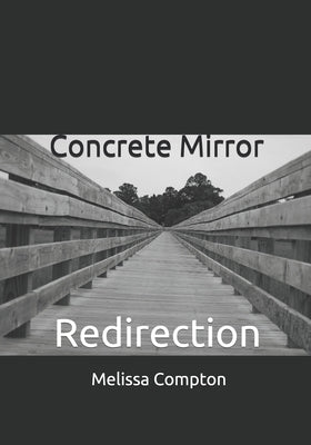 Concrete Mirror: Redirection by Compton, Melissa