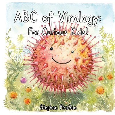 ABC of Virology: For Curious Kids! by Pireson, Stephen