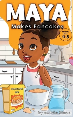 Maya Makes Pancakes by Sierra, Auntie