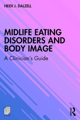 Midlife Eating Disorders and Body Image: A Clinician's Guide by Dalzell, Heidi J.