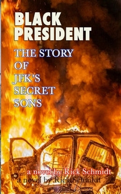 BLACK PRESIDENT--The Story of JFK's Secret Sons by Schmidt, Rick