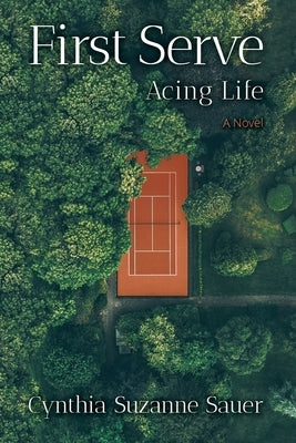 First Serve: Acing Life by Sauer, Cynthia Suzanne