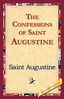 The Confessions of Saint Augustine by Saint Augustine of Hippo