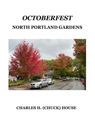 OctoberFest: North Portland Gardens by House, Charles H.