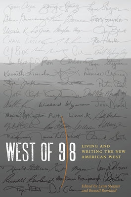 West of 98: Living and Writing the New American West by Stegner, Lynn