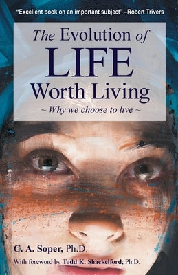 The Evolution of life worth living: Why we choose to live by Soper, C. A.