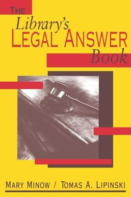 The Library's Legal Answer Book by Minow, Mary