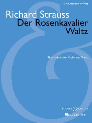 Der Rosenkavalier Waltz: For Violin and Piano by Strauss, Richard