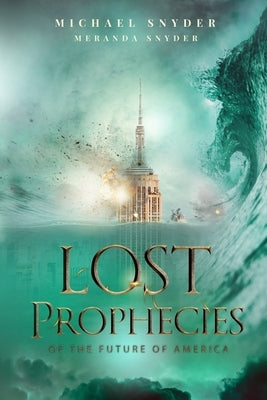 Lost Prophecies Of The Future Of America by Snyder, Meranda