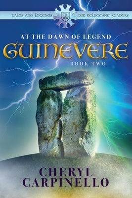 Guinevere: : At the Dawn of Legend by Carpinello, Cheryl