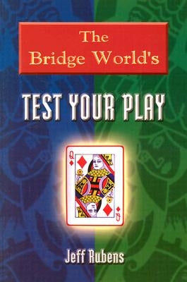 The Bridge World's Test Your Play by Rubens, Jeff
