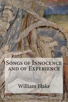 Songs of Innocence and Songs of Experience by Blake, William