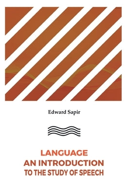 Language An Introduction to the Study of Speech by Sapir, Edward