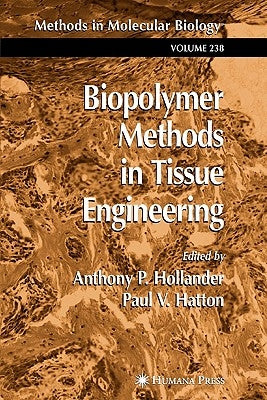 Biopolymer Methods in Tissue Engineering by Hollander, Anthony P.