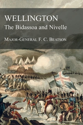 WELLINGTON The Bidassoa and Nivelle by Beatson, F. C.