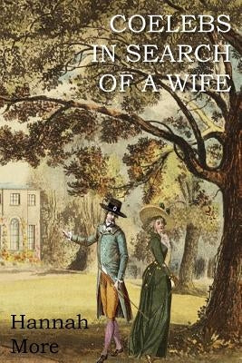 Coelebs in Search of a Wife by More, Hannah