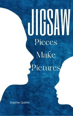 Jigsaw Pieces Make Pictures by Quinn, Sophie