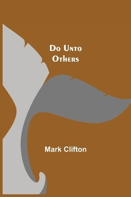 Do Unto Others by Clifton, Mark