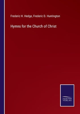 Hymns for the Church of Christ by Hedge, Frederic H.