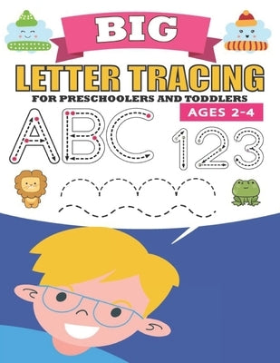Big Letter Tracing For Preschoolers And Toddlers Ages 2-4: Practice for Kindergarten and Kids Line Tracing, Letters, Shapes, Numbers by Press, Books Kid
