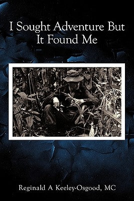 I Sought Adventure But It Found Me by Keeley-Osgood MC, Reginald A.