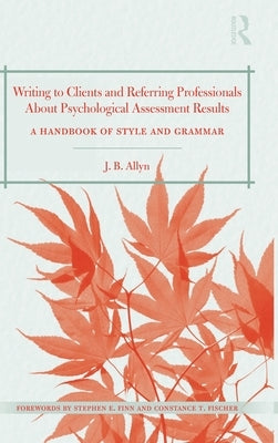 Writing to Clients and Referring Professionals about Psychological Assessment Results: A Handbook of Style and Grammar by Allyn, J. B.