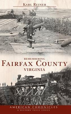 Remembering Fairfax County, Virginia by Reiner, Karl
