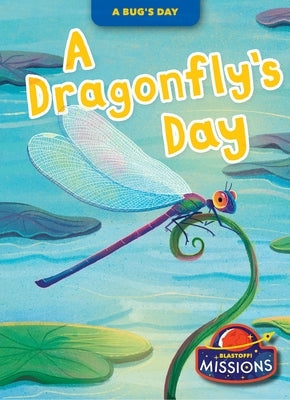 A Dragonfly's Day by Neuenfeldt, Elizabeth