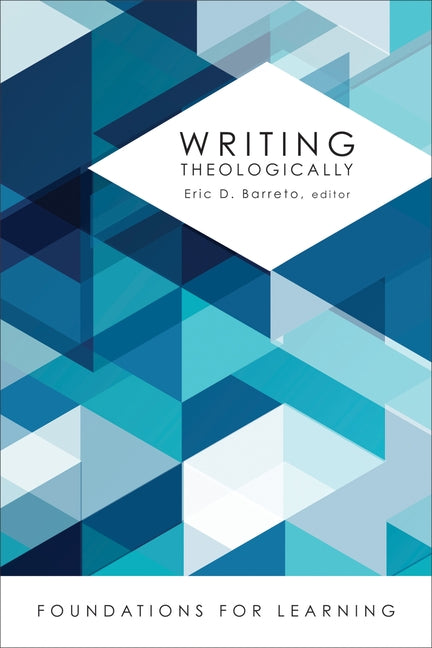 Writing Theologically by Barreto, Eric D.