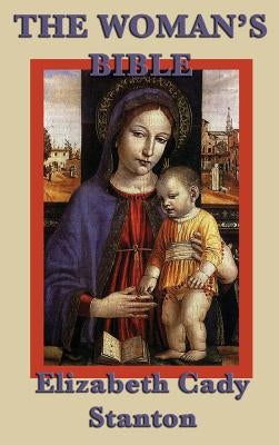The Woman's Bible by Stanton, Elizabeth Cady