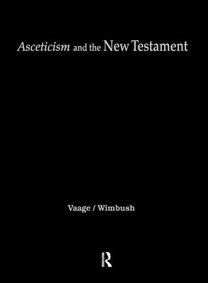 Asceticism and the New Testament by Vaage, Leif E.