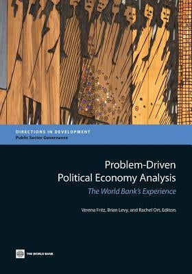 Problem-Driven Political Economy Analysis: The World Bank's Experience by Fritz, Verena