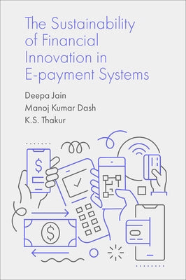 The Sustainability of Financial Innovation in E-Payment Systems by Jain, Deepa