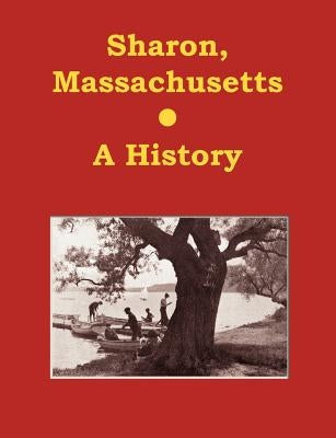 Sharon, Massachusetts - A History by Sarbc