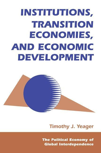 Institutions, Transition Economies, and Economic Development by Yeager, Tim