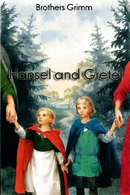Hansel and Gretel by Grimm, Brothers