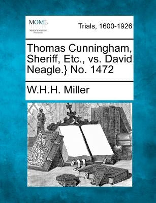 Thomas Cunningham, Sheriff, Etc., vs. David Neagle.} No. 1472 by Miller, W. H. H.