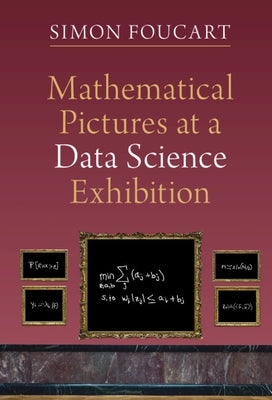 Mathematical Pictures at a Data Science Exhibition by Foucart, Simon