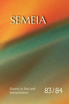 Semeia 83/84: Slavery in Text and Interpretation by Callahan, Allen Dwight