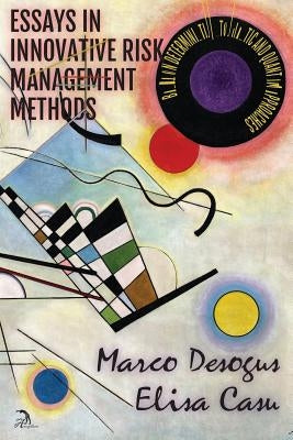 Essays in Innovative Risk Management Methods: Based on Deterministic, Stochastic and Quantum Approaches by Desogus, Marco