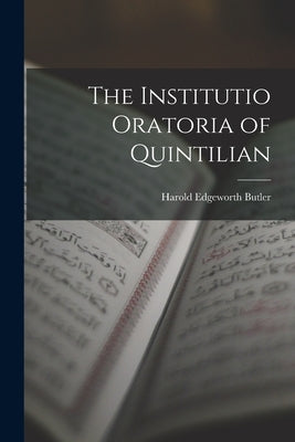 The Institutio Oratoria of Quintilian by Butler, Harold Edgeworth