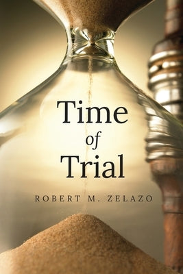 Time of Trial by Zelazo, Robert M.