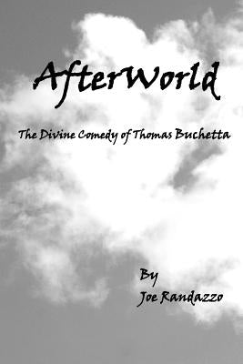 AfterWorld: The Divine Comedy of Thomas Buchetta by Randazzo, Joe