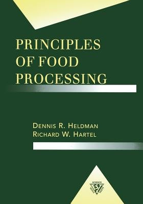 Principles of Food Processing by Heldman, Dennis R.