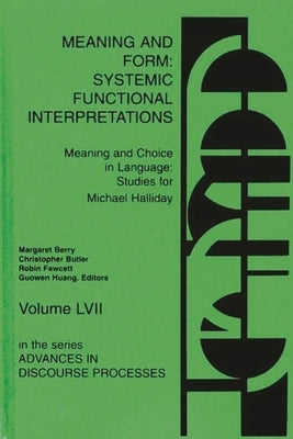 Meaning and Form: Systemic Functional Interpretations by Berry, Margaret