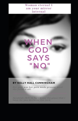 When God Says No by Cunningham, Kelly Hall
